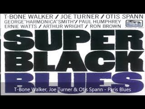 T-Bone Walker, Joe Turner & Otis Spann - Paris Blues