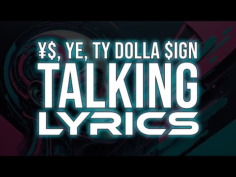 ¥$, Ye, Ty Dolla $ign - Talking / Once Again (feat. North West) Song Lyrics