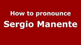 How to pronounce Sergio Manente