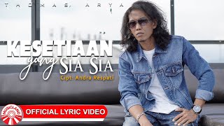 Download lagu Thomas Arya - Kesetiaan Yang Sia Sia [ Lyric Video HD] mp3