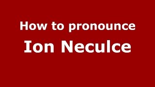 How to pronounce Ion Neculce