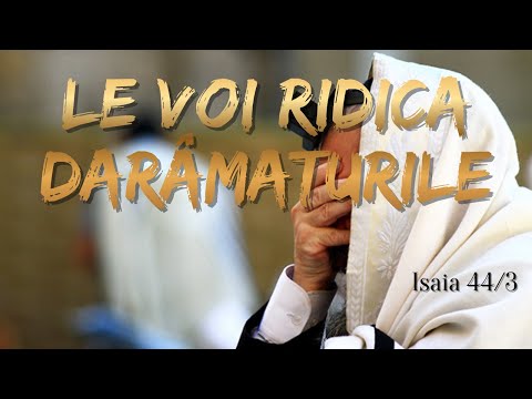 Isaia 44/3 Dumnezeu a terminat cu Israelul? - Dacă asa crezi, probabil că trebuie să vezi asta