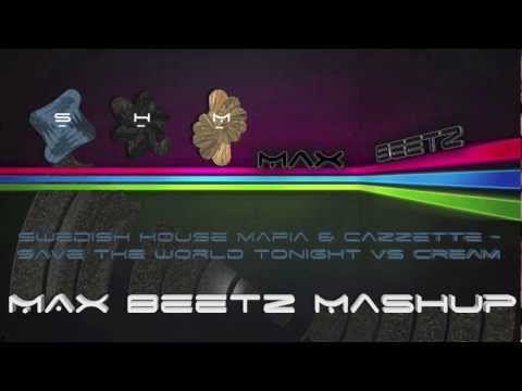 Swedish House Mafia & Cazzette - Save the World tonight vs Cream (Max Beetz Mix)