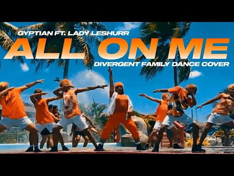 All on Me - Gyptian ft. Lady Leshurr | Divergent Family