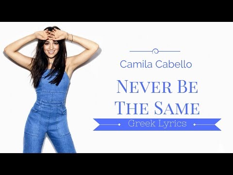 download lagu mp3 mp4 Camila Cabello Never Be The Same Greek Lyrics, download lagu Camila Cabello Never Be The Same Greek Lyrics gratis, unduh video klip Camila Cabello Never Be The Same Greek Lyrics