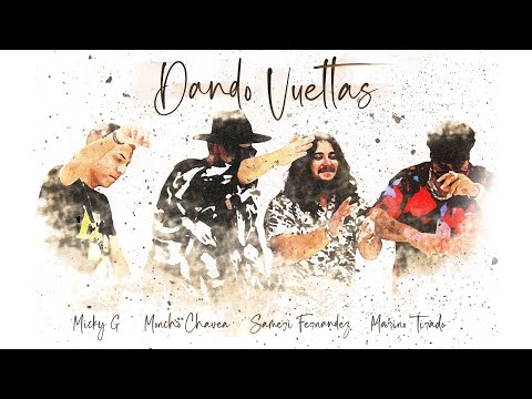 Micky G x Moncho Chavea x Sameri Fernandez x Marino Tirado - DANDO VUELTAS (Video Oficial)