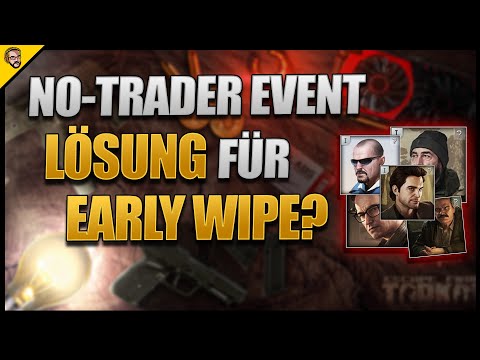 Seltenheit als Lösung für Early Wipe? - Lernen aus dem No-Trader Event - Escape From Tarkov