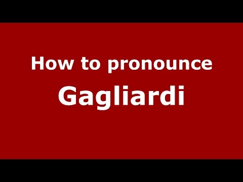 How to pronounce Gagliardi