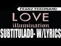 Franz Ferdinand - Love Illumination [With Lyrics ...