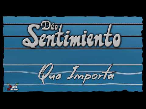 Duo Sentimiento / Que Importa