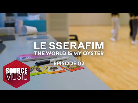 LE SSERAFIM (르세라핌) Documentary 'The World Is My Oyster' EPISODE 02