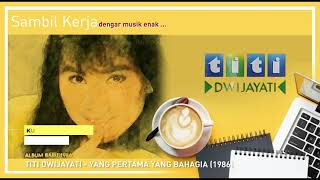 Download lagu TIiti Dwijayati - Yang Pertama Yang Bahagia Album (1986) mp3