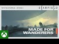 Into the Starfield - Ep2: Made for Wanderers