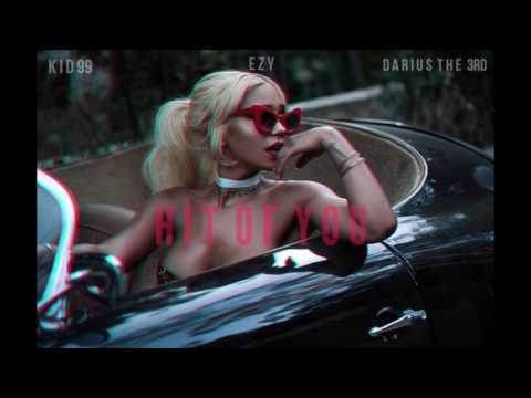Kid99, Ezy, Darius The 3rd - HIT OF YOU