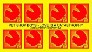 P E T S H O P B O Y S - Love Is A Catastrophy (JCRZ Catastrophic Rework Dub Mix)