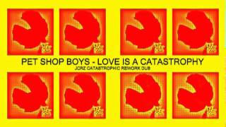 P E T S H O P B O Y S - Love Is A Catastrophy (JCRZ Catastrophic Rework Dub Mix)