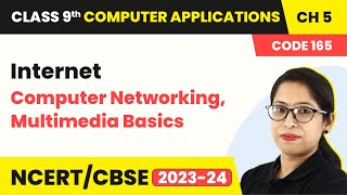 Internet - Computer Networking, Multimedia Basics | Class 9 Computer Applications Chapter 5