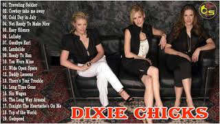 Dixie Chicks Greatest HIts 2018 - Best Of Dixie Chicks