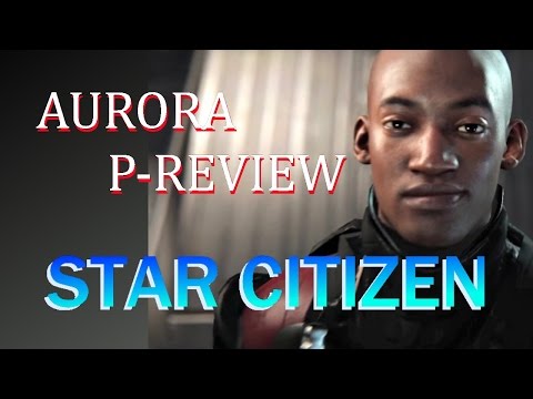Star Citizen - Aurora (P)-Review