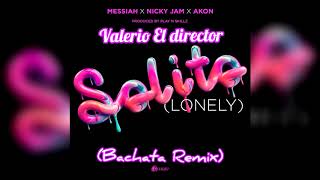 Messiah - Solito (Lonely) ft Nicky Jam &amp; Akon (Valerio El Director Bachata Remix)