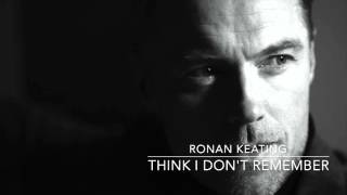 Ronan Keating: Time Of My Life - Think I Don't Remember