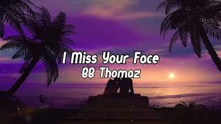 BB Thomaz - I Miss Your Face (Lyric Video)
