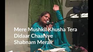 Shabnam Merali | Mere Mushkil Khusha Tera Didaar Chaahiye