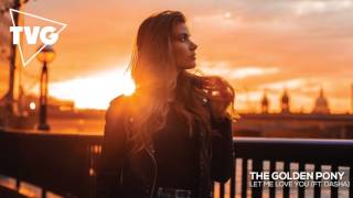The Golden Pony - Let Me Love You (ft. Dasha)