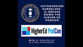 Outsourcing Ourselves: AI Breaks Down the Higher Ed PodCon