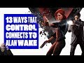 13 Ways Control Gameplay Connects To Alan Wake - CONTROL + ALAN WAKE EASTER EGGS!