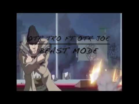 OTR TRO FT OTR JOE - BEAST MODE