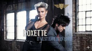 Roxette – It Must Have Been Love