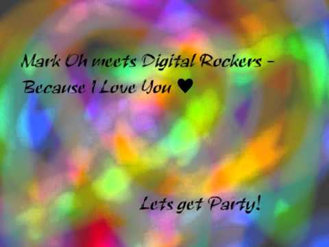 Mark Oh meets Digital Rockers - Because I Love You