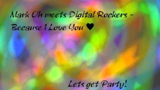 Mark Oh meets Digital Rockers - Because I Love You