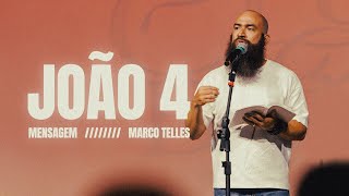 MARCO TELLES | MENSAGEM JOÃO 4