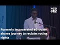 Formerly Incarcerated Advocate Shares Journey To Reclaim Voting Rights