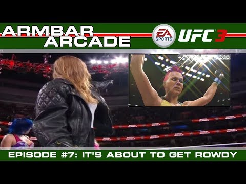 IT'S ABOUT TO GET ROWDY! - UFC 3 Career Mode Episode #7｜Armbar Arcade Completes