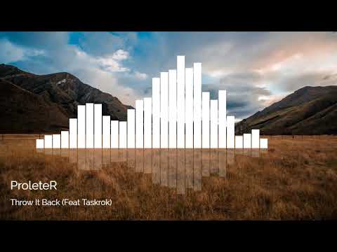 ►ProleteR - Throw It Back (Feat Taskrok)