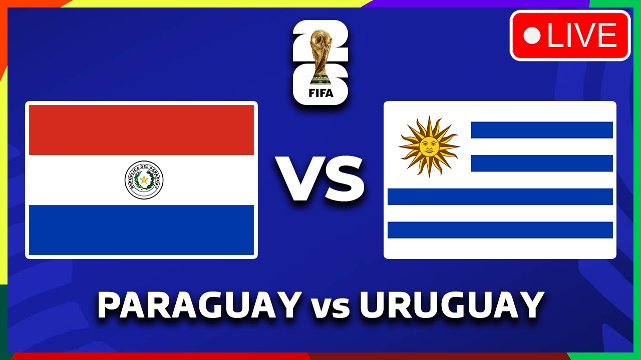 🔴 PARAGUAY VS URUGUAY FIFA WORLD CUP 2026 CONMEBOL QUALIFIERS PREVIEW, LIVE MATCH TODAY