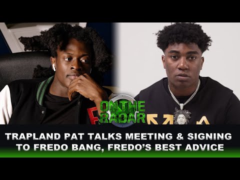 Trapland Pat on Fredo Bang, Signing To Him, Advice