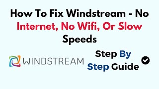 How To Fix Windstream - No Internet, No Wifi, Or Slow Speeds