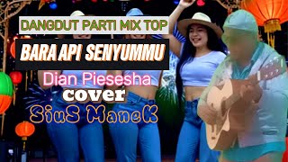 Download lagu DANGDUT PARTI MIX TOP//BARA API SENYUMMU//DIAN PIESESHA//COVER SIUS MANEK mp3