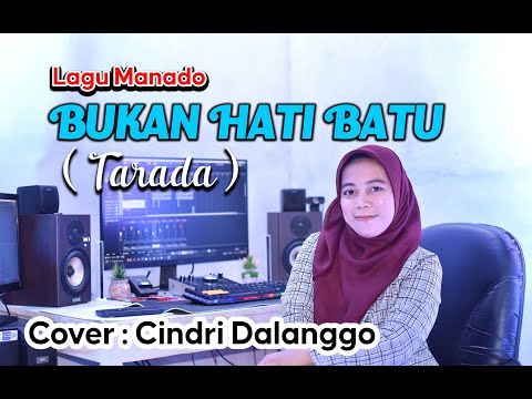 LAGU MANADO " BUKAN HATI BATU " _ TARADA_ COVER CINDRI DALANGGO