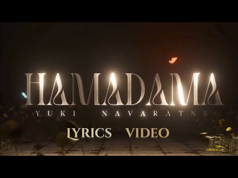 Hamadama ( හැමදාම ) -  Yuki Navaratne | Lyrics Video 