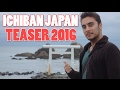 ICHIBAN JAPAN Teaser 2016