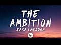Zara Larsson – The Ambition (Lyrics)
