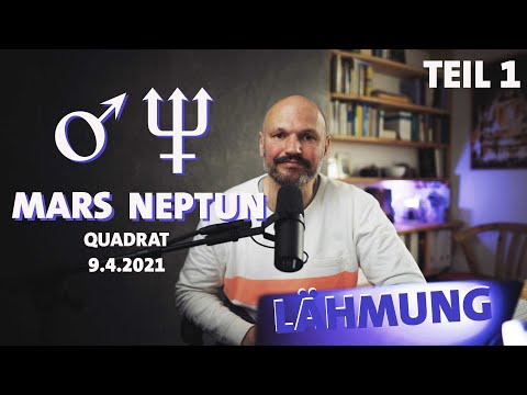 Horoskop Mars Neptun Quadrat 9.4.21 – Teil 1 – FOKUS statt HANDLUNG
