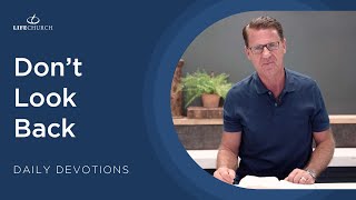 Don't Look Back - Pastor Robert Maasbach Shares a Daily Devotion