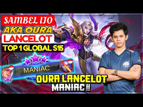 OURA LANCELOT MANIAC !! [ Top 1 Global Lancelot S15 ] SAMBEL IJO - Mobile Legends