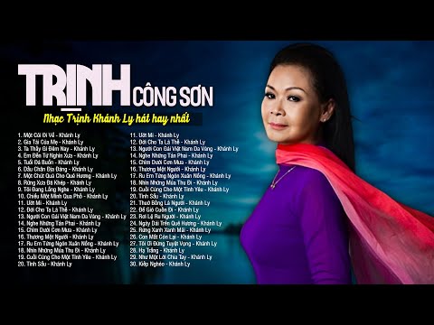 NHẠC TRỊNH CÔNG SƠN - LK Một Cõi Đi Về - Khánh Ly Tuyển Chọn Nhạc Trịnh Hay Nhất Sự Nghiệp